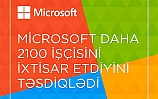 Microsoft daha 2100 işçisini niyə ixtisar edib?