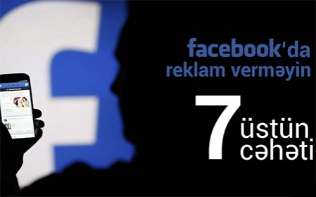 Facebook'da reklam verməyin 7 üstün cəhəti