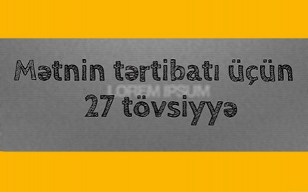 Mətnin tərtibati üçün 27 tövsiyyə