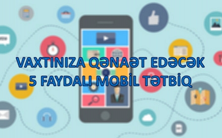 Vaxtınıza qənaət edəcək 5 faydalı mobil tətbiq